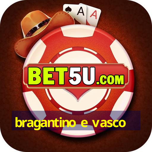 bragantino e vasco